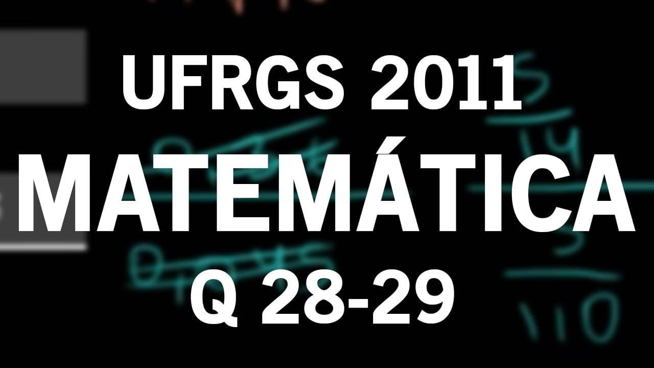 Thumbnail: Correção UFRGS 2011 Matemática questões 28 e 29