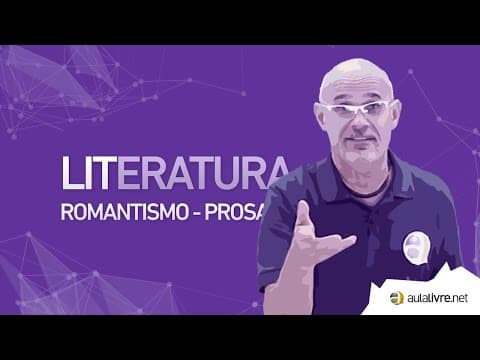 Thumbnail da aula: Literatura - Romantismo -Prosa Romântica