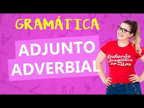 Thumbnail da aula: ADJUNTO ADVERBIAL: TUDO SOBRE ADJUNTOS ADVERBIAIS - Profa.Pamba