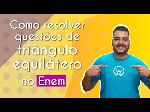 Thumbnail da aula: Como resolver questões de triângulo equilátero no Enem? - Brasil Escola