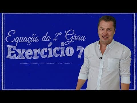 Thumbnail da aula: Equação do 2º grau - Exercício 07