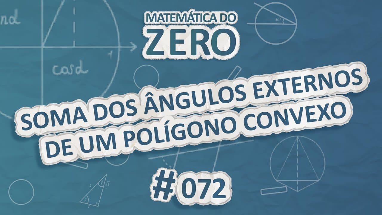Thumbnail: Matemática do Zero | Soma dos ângulos externos de um polígono convexo - Brasil Escola