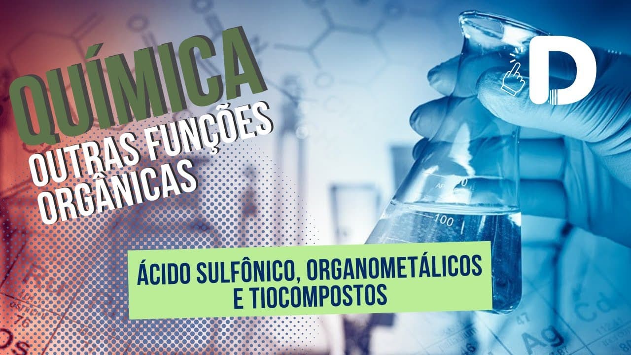 Thumbnail: Ácido Sulfônico Organometálicos Tiocompostos - Outras Funções Orgânicas - Preparatório Enem