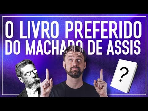 Thumbnail da aula: O LIVRO PREFERIDO DE MACHADO DE ASSIS e suas nuances