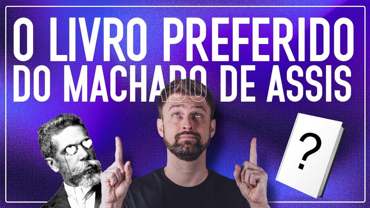 Thumbnail: O LIVRO PREFERIDO DE MACHADO DE ASSIS e suas nuances