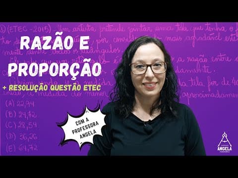 Thumbnail da aula: ETEC - Razão e Proporção - Questão resolvida - Revisão Matemática Básica - Professora Angela