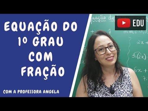 Thumbnail da aula: Equação do 1º grau com fração - Professora Angela