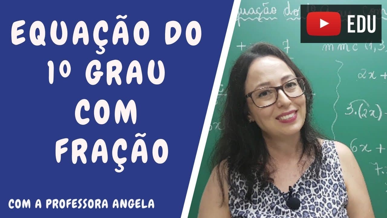 Thumbnail: Equação do 1º grau com fração - Professora Angela