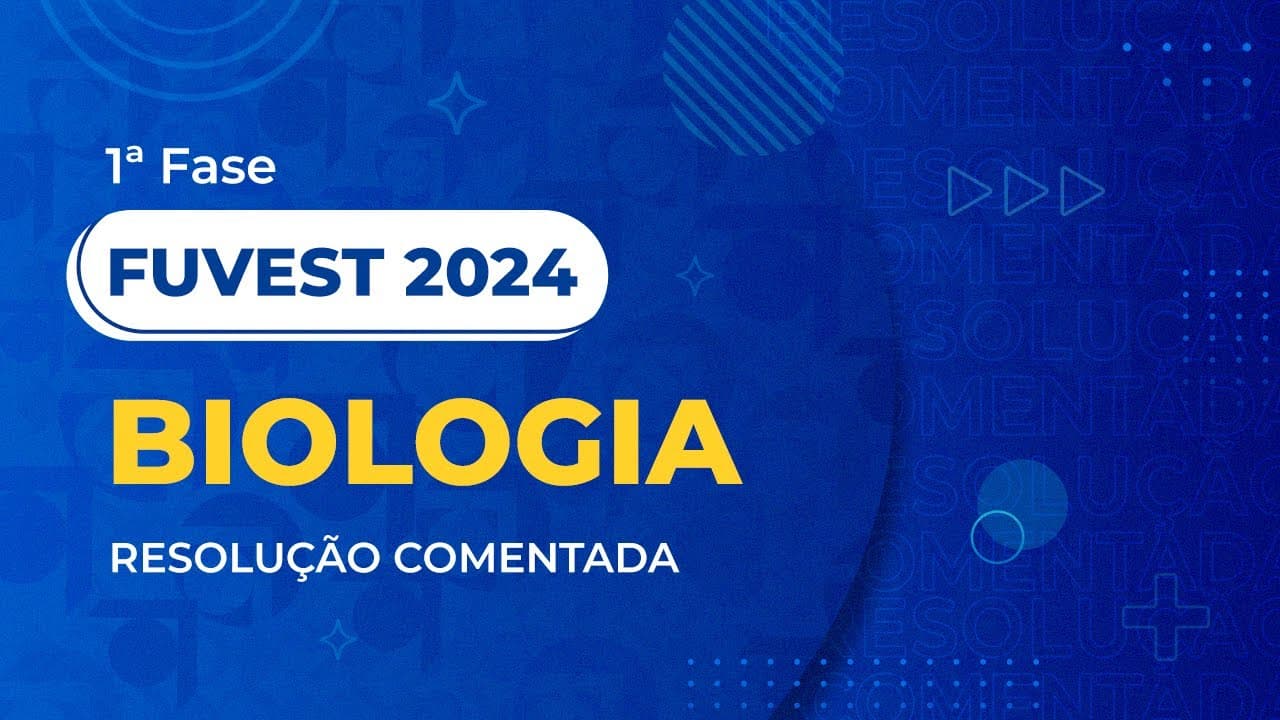 Thumbnail: Resolução Comentada da FUVEST 2024 - 1ª Fase - Biologia