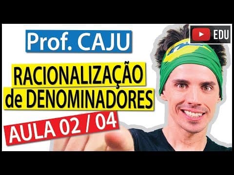 Thumbnail da aula: Racionalização de Denominadores (Aula 2 / 4) - Prof. Caju
