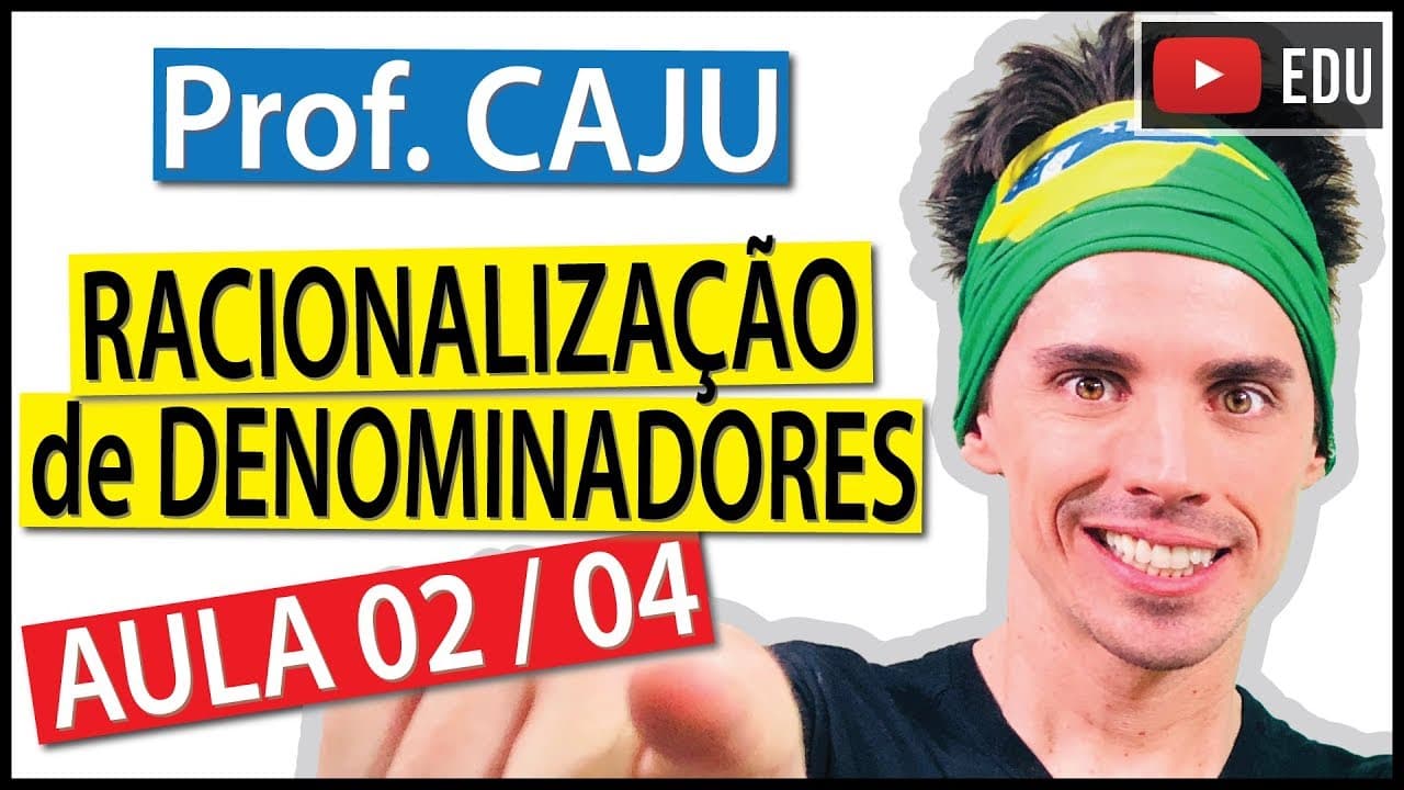 Thumbnail: Racionalização de Denominadores (Aula 2 / 4) - Prof. Caju