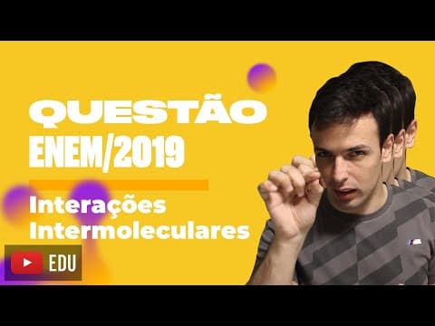 Thumbnail da aula: Questão ENEM/2019 - Interações Intermoleculares