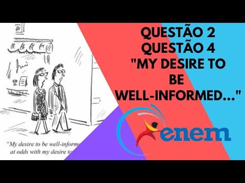 Thumbnail da aula: "My desire to be well-informed is currently at odd with..." - ENEM 2021 - Prova Branca, Questão 2