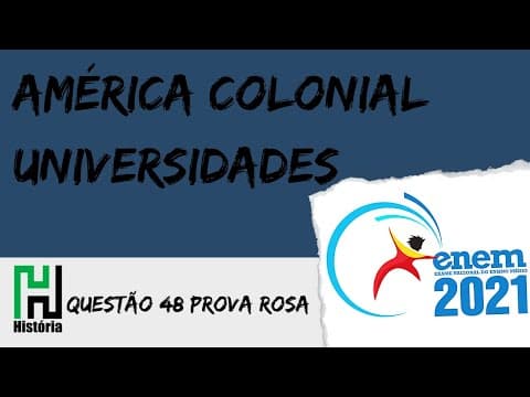 Thumbnail da aula: ENEM 2021 | História: América Colonial / Universidade (Questão 48 - Prova Rosa / Gabarito Comentado)
