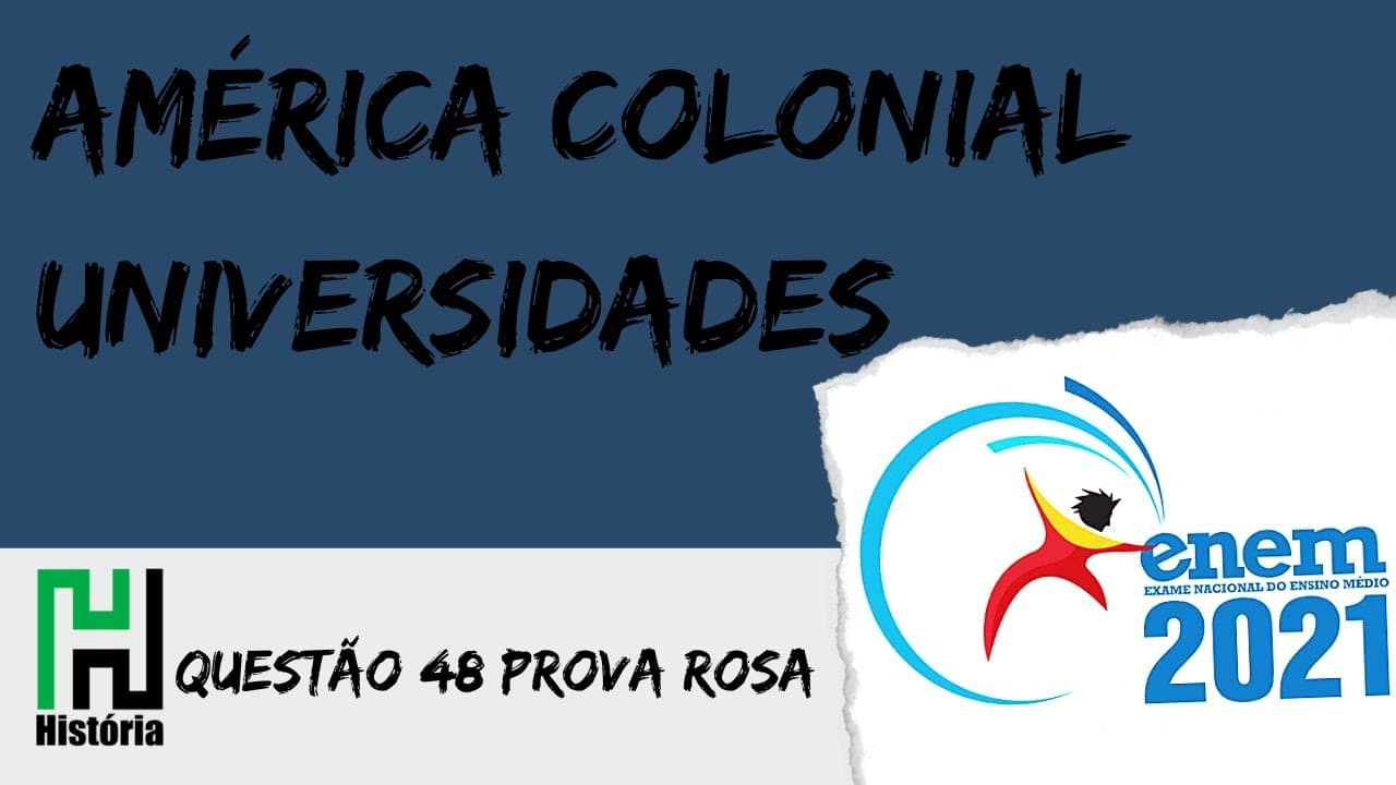 Thumbnail: ENEM 2021 | História: América Colonial / Universidade (Questão 48 - Prova Rosa / Gabarito Comentado)