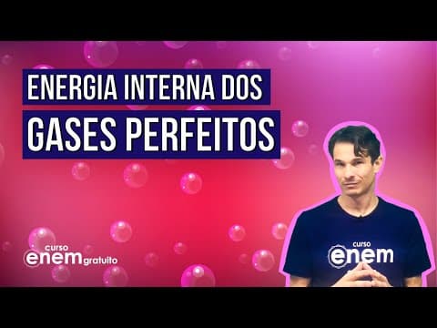 Thumbnail da aula: ENERGIA INTERNA DOS GASES PERFEITOS | Resumo de Física para o Enem