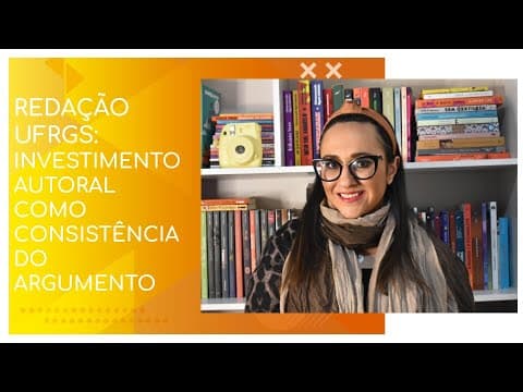 Thumbnail da aula: REDAÇÃO UFRGS: INVESTIMENTO AUTORAL COMO CONSISTÊNCIA ARGUMENTATIVA