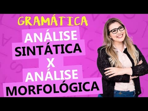 Thumbnail da aula: QUAL A DIFERENÇA ENTRE ANÁLISE SINTÁTICA E ANÁLISE MORFOLÓGICA? - Profa. Pamba