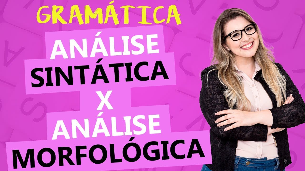 Thumbnail: QUAL A DIFERENÇA ENTRE ANÁLISE SINTÁTICA E ANÁLISE MORFOLÓGICA? - Profa. Pamba