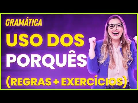 Thumbnail da aula: COMO USAR OS PORQUÊS? | POR QUE, PORQUE, POR QUÊ, PORQUE (Gramática para Concursos)