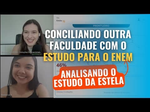 Thumbnail da aula: Conciliando outra faculdade com o estudo para o ENEM | Analisando o estudo da Estela