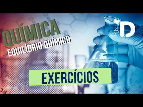 Thumbnail da aula: Exercícios - Equilíbrio Químico - Físico-Química - Preparatório Enem