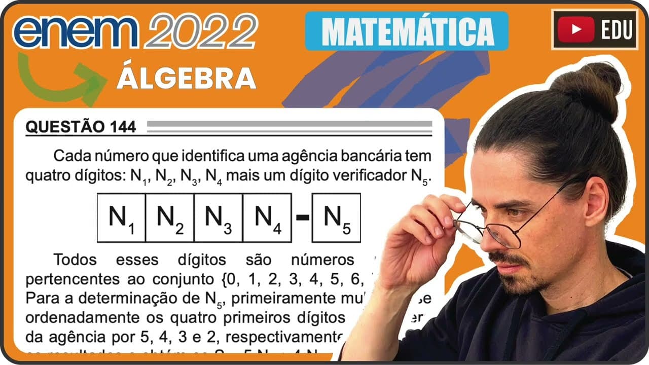 Thumbnail: [ENEM 2022] 144 📘 ÁLGEBRA Cada número que identifica uma agência bancária tem quatro dígitos: N1, N2