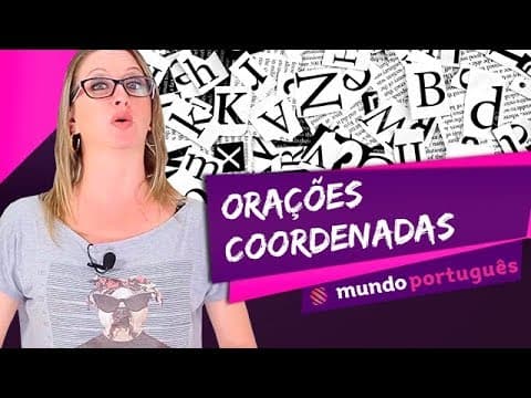 Thumbnail da aula: Orações Coordenadas - Gramática - Mundo Português - ENEM