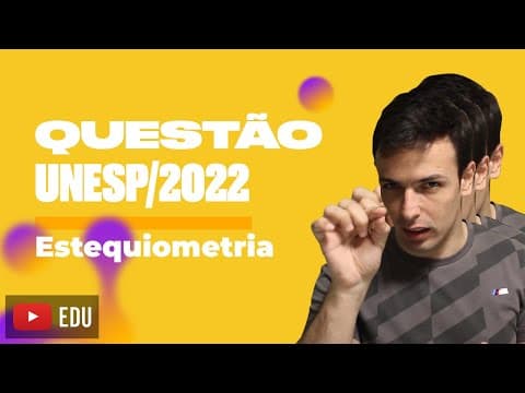 Thumbnail da aula: Questão UNESP/2022 - Estequiometria