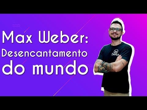 Thumbnail da aula: Max Weber: Desencantamento do Mundo - Brasil Escola