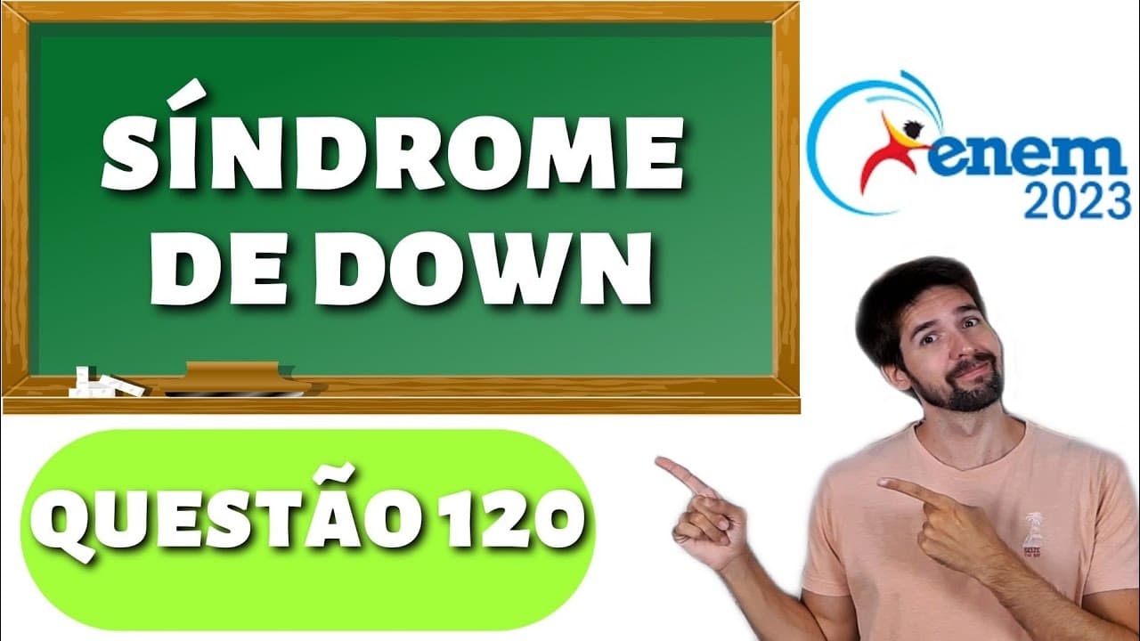Thumbnail: QUESTÃO ENEM 2023: Síndrome de Down é uma alteração genética associada à trissomia do cromossomo 21