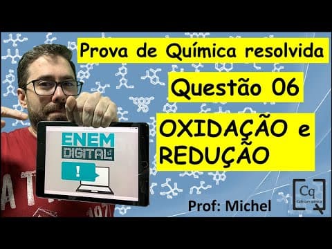 Thumbnail da aula: RESOLUÇÃO ENEM DIGITAL - QUÍMICA - Q 6 - OXIRREDUÇÃO