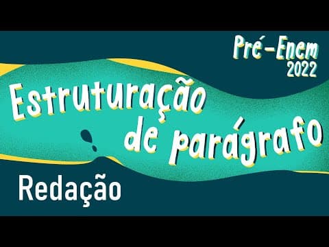Thumbnail da aula: Pré-Enem 2022 | Estruturação de parágrafo - Brasil Escola