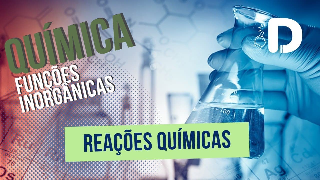 Thumbnail: Reações Químicas - Funções Inorgânicas - Química Geral - Preparatório Enem