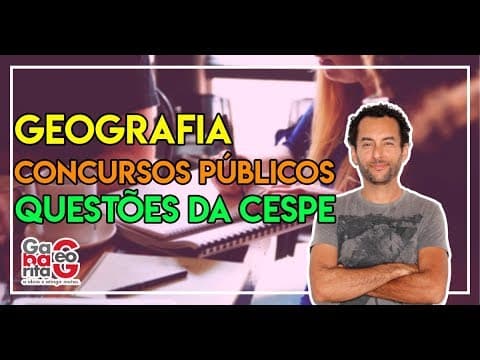 Thumbnail da aula: QUESTÕES CESPE/CEBRASPE  GEOGRAFIA/GEOPOLÍTICA PARA CONCURSOS