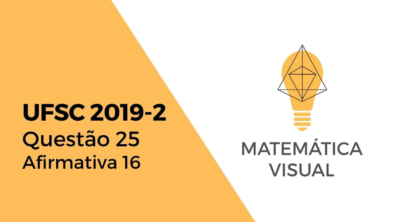 Thumbnail: Matemática - UFSC 2019-2 - Questão 25 - Afirmativa 16