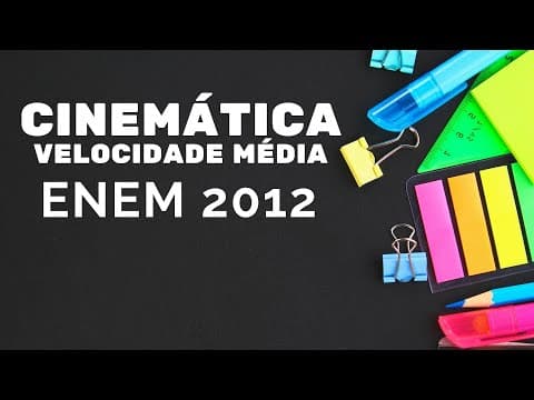 Thumbnail da aula: ENEM 2012 - Cinemática - Velocidade média
