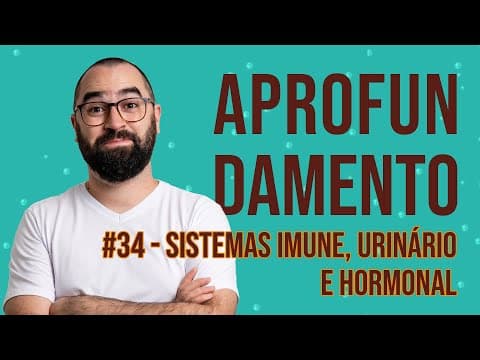 Thumbnail da aula: Aprofundamento | Semana 34 - Sistema Imune, Urinário e Hormonal