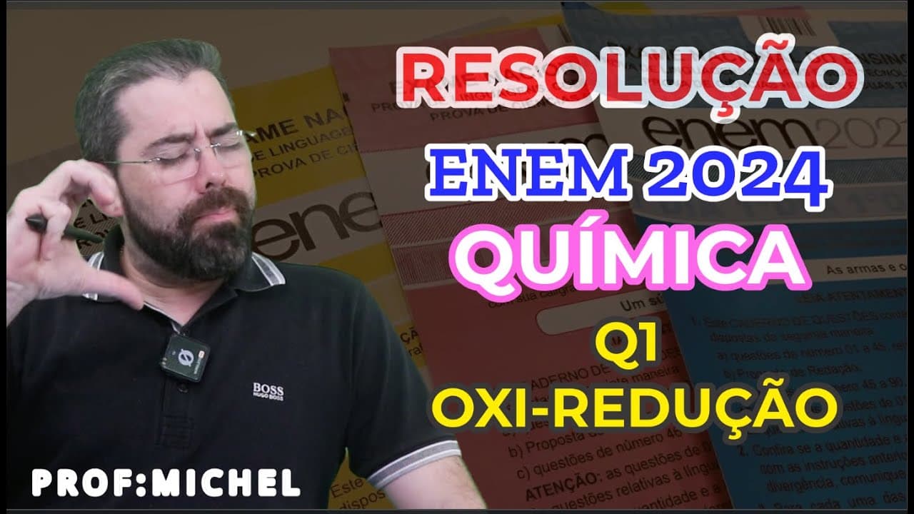 Thumbnail: RESOLUÇÃO ENEM 2024 QUÍMICA - Q1 OXI REDUÇÃO