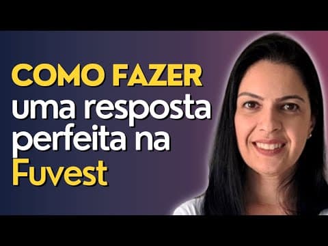 Thumbnail da aula: Faça uma resposta perfeita na FUVEST | 2ª fase FUVEST |