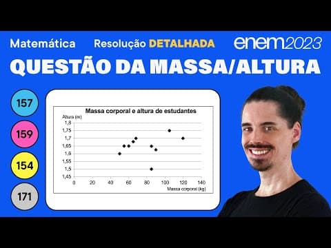 Thumbnail da aula: 🔵 Questão da massa corporal e da altura: ENEM 2023 Matemática (Detalhada) - Estatística Geral