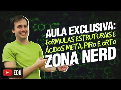 Thumbnail da aula: QG06. Fórmulas Estruturais e Ácidos Meta, Piro e Orto Zona Nerd (6/12) [Funções Inorgânicas]