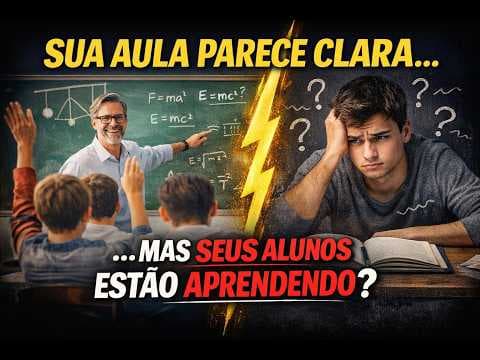 Thumbnail da aula: Sua aula parece clara (mas talvez seus alunos não estejam aprendendo de verdade)