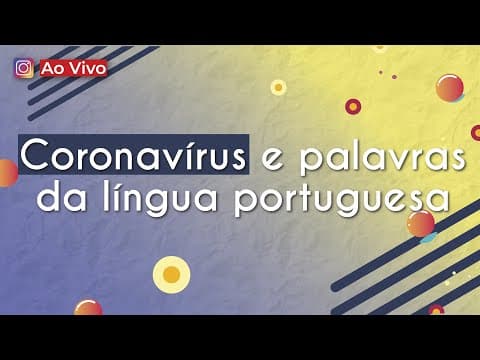 Thumbnail da aula: AO VIVO | Coronavírus e palavras da língua portuguesa - Brasil Escola