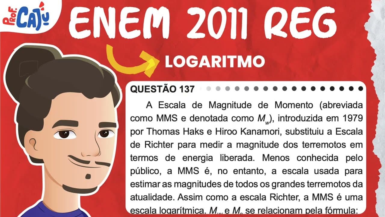 Thumbnail: [ENEM 2011] 137 📘 LOGARITMO A Escala de Magnitude de Momento (abreviada como MMS e denotada como Mw)