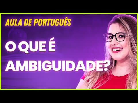 Thumbnail da aula: 🚨 AMBIGUIDADE: O QUE É, SIGNIFICADO, EXEMPLOS E RESUMO - PROFESSORA PAMBA 🚨