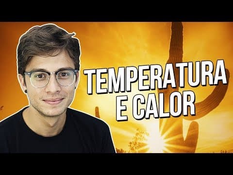Thumbnail da aula: DIFERENÇA ENTRE CALOR E TEMPERATURA | Prof. Vinicius Pessanha