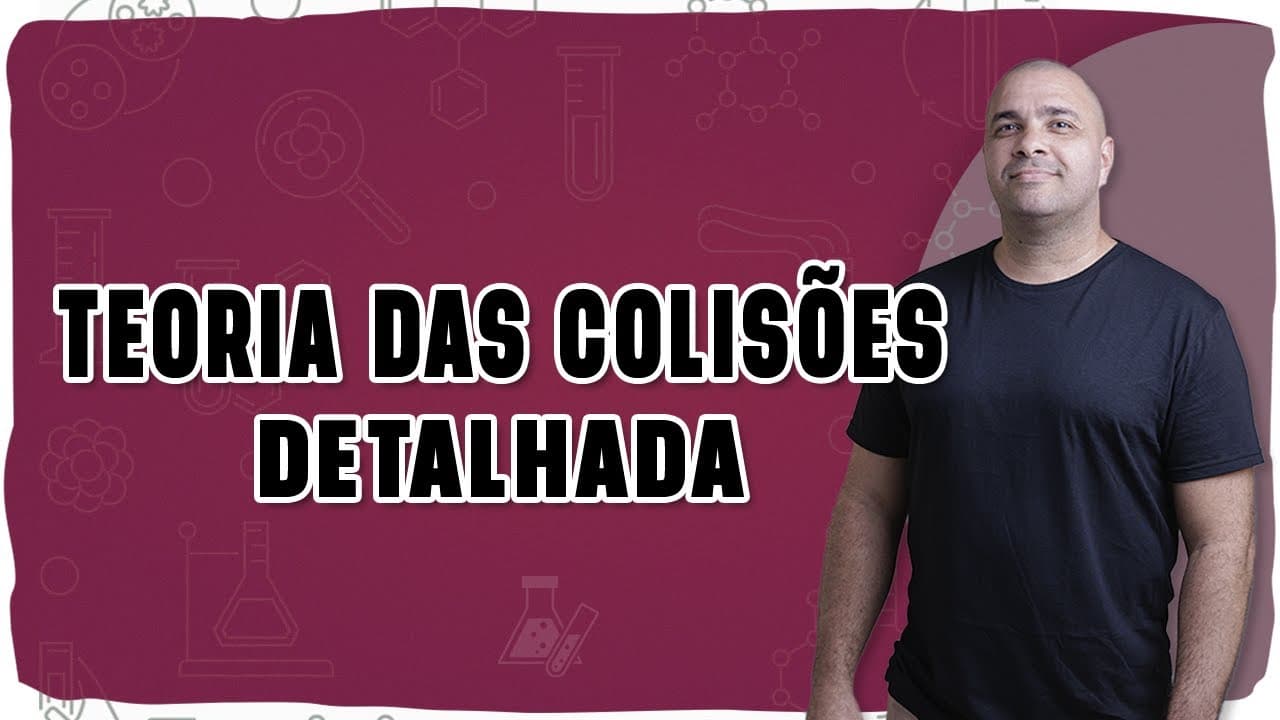 Thumbnail: ⚗️ TEORIA DAS COLISÕES: Entenda como as moléculas reagem de verdade!