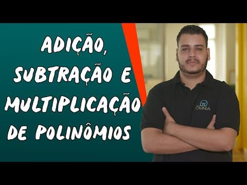 Thumbnail da aula: Adição, Subtração e Multiplicação de Polinômios - Brasil Escola