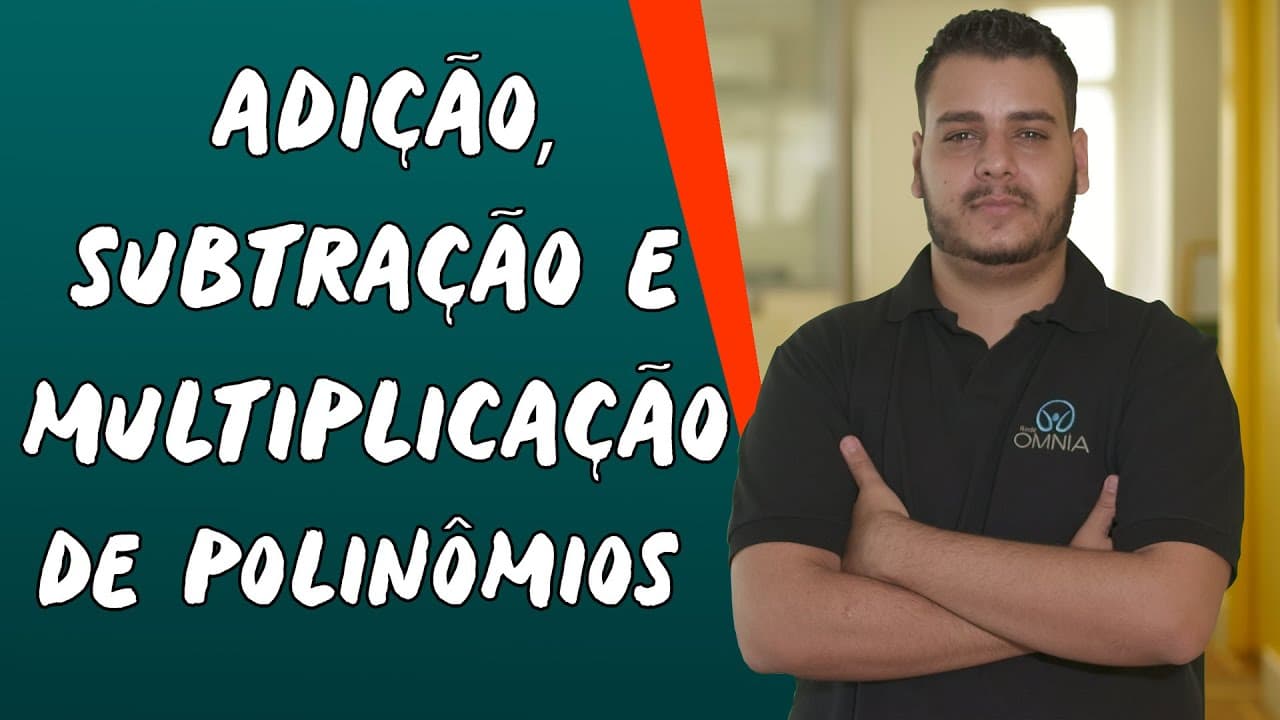 Thumbnail: Adição, Subtração e Multiplicação de Polinômios - Brasil Escola